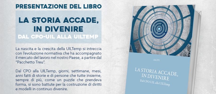 La storia accade in divenire: DAL CPO alla UILTemp